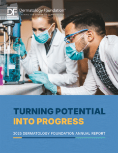2025 Dermatology Foundation Annual Report